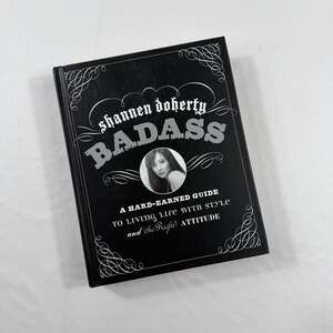 Badass: A Hard-Earned Guide to Living Life with Style and (the Right) Attitude b
